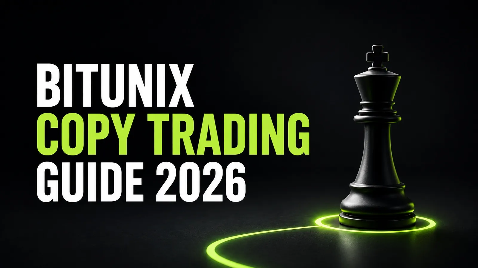 Bitunix Copy Trading Guide 2026 cover featuring a black chess king with neon green accents on a dark background.