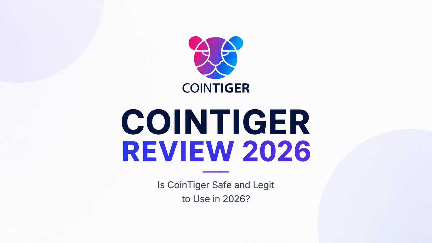 Minimalist CoinTiger Review 2026 cover featuring the CoinTiger logo and the title “CoinTiger Review 2026: Is CoinTiger Safe and Legit to Use in 2026?”